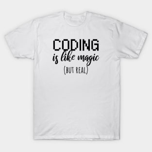 Coding is like magic but real T-Shirt